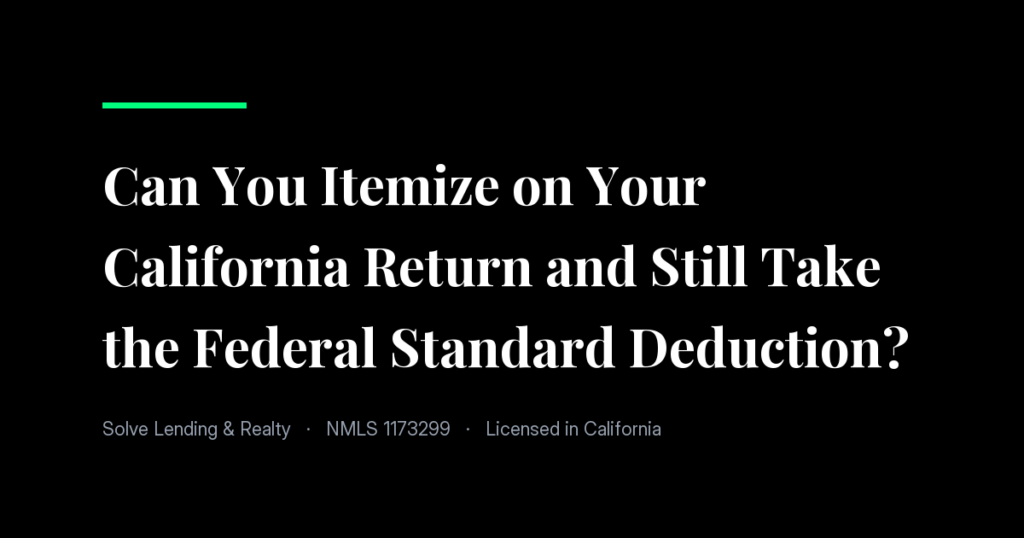 Can You Itemize on Your California Return and Still Take the Federal Standard Deduction?
