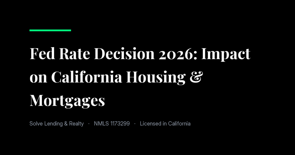 Fed Rate Decision 2026: Impact on California Housing & Mortgages
