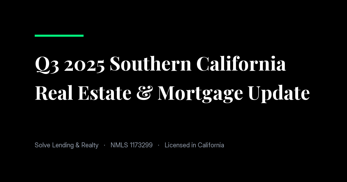 Q3 2025 Southern California Real Estate & Mortgage Update