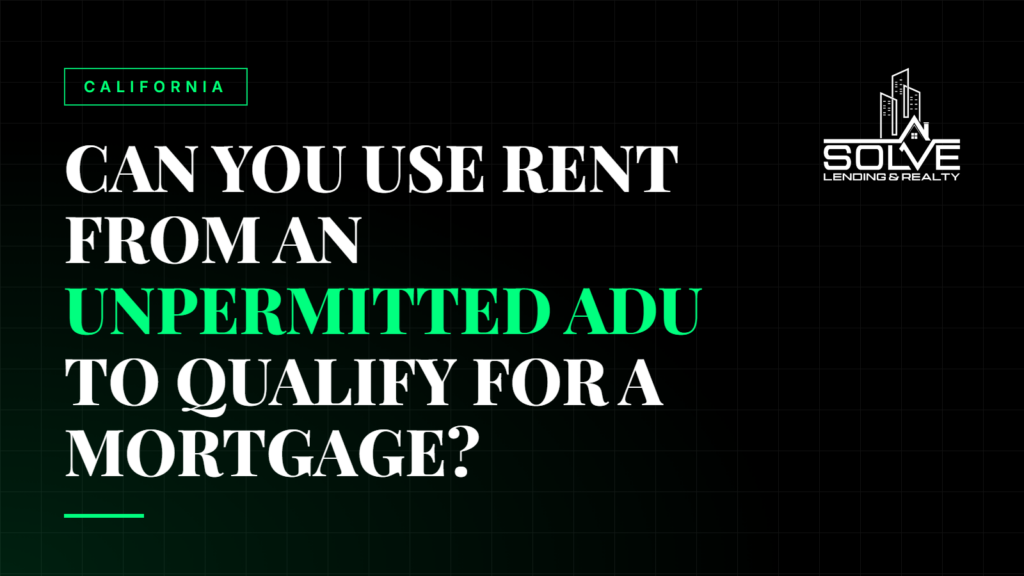 Can You Use Rent From an Unpermitted ADU to Qualify for a Mortgage?