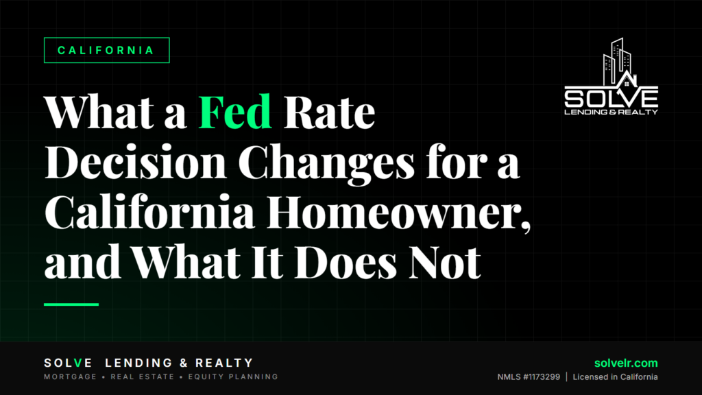 Banner: What a Fed Rate Decision Changes for a California Homeowner, and What It Does Not